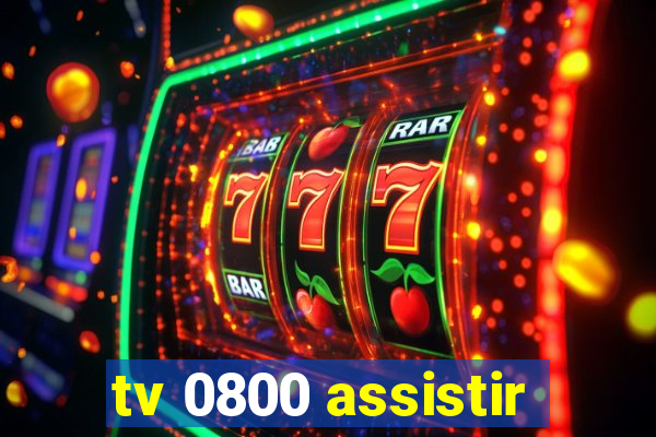 tv 0800 assistir